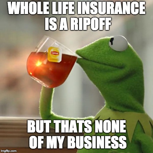 Whole life insurance is a ripoff